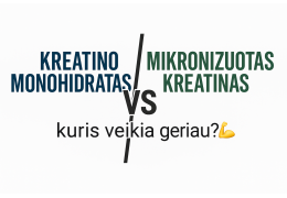 Kreatino monohidratas ar mikronizuotas kreatinas – kuris veikia geriau?