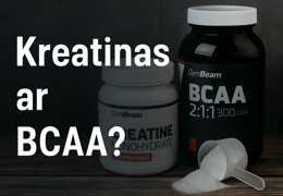Kreatinas ar BCAA? – kuris papildas efektyvesnis tavo tikslams