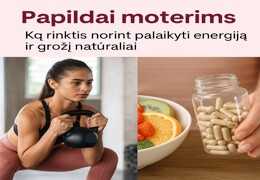 Papildai moterims – ką rinktis norint palaikyti energiją ir grožį natūraliai.