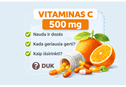 Vitaminas C 500 mg: nauda, dozavimas, kada gerti ir kaip išsirinkti (2026 gidas)